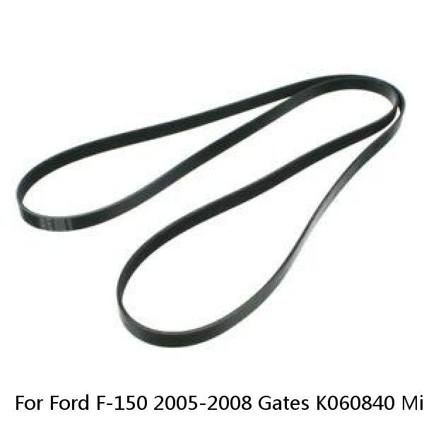 For Ford F-150 2005-2008 Gates K060840 Micro-V V-Ribbed Belt