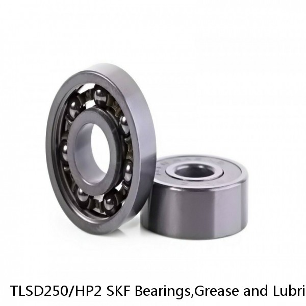 TLSD250/HP2 SKF Bearings,Grease and Lubrication,Grease, Lubrications and Oils