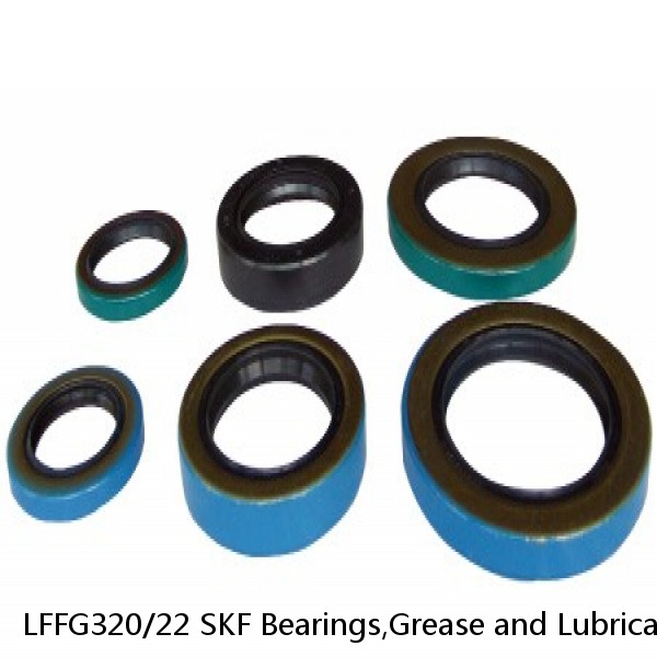 LFFG320/22 SKF Bearings,Grease and Lubrication,Grease, Lubrications and Oils